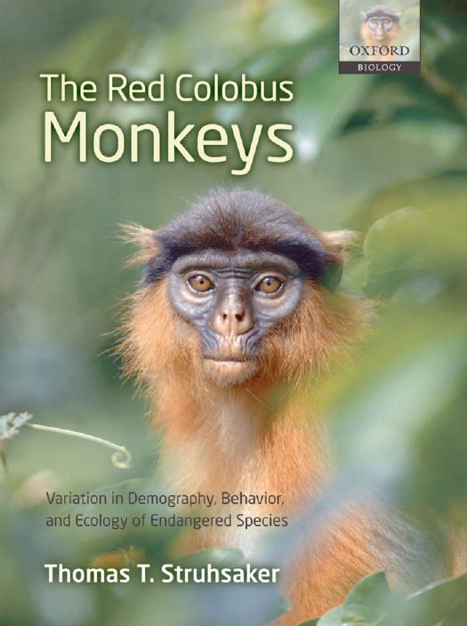 The Red Colobus Monkeys: Variation in Demography, Behavior, and Ecology of Endangered Species by Thomas T. Struhsaker