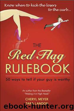 The Red Flag Rulebook: 50 Dating Rules to Know Whether to Keep Him or Kiss Him Good-Bye by Cheryl Anne Meyer