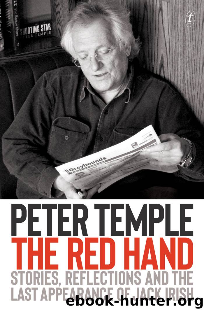 The Red Hand: Stories, Reflections and the Last Appearance of Jack Irish by Peter Temple