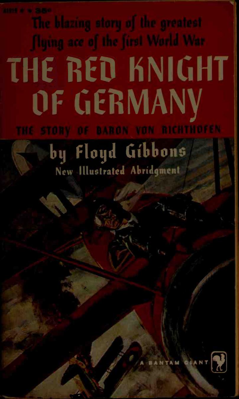The Red Knight of Germany: The Story of Baron von Richthofen by Floyd Phillips Gibbons