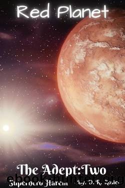 The Red Planet: The Adept: Book Two by D. R. Rosier