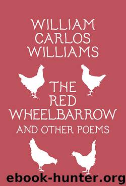 The Red Wheelbarrow & Other Poems by William Carlos Williams