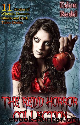 The Redd Horror Collection: 11 Stories of Witches, Demons, Ghosts and Dark Taboo Desire. by Eden Redd