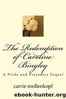 The Redemption of Caroline Bingley: A Sequel to Pride and Prejudice by Carrie Mollenkopf