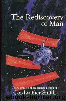 The Rediscovery of Man - The Complete Short Science Fiction of Cordwainer Smith - Illustrated by Cordwainer Smith
