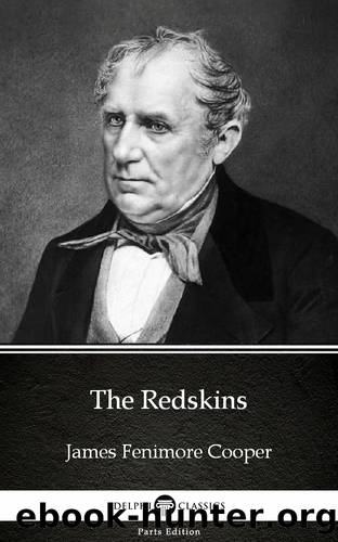 The Redskins by James Fenimore Cooper--Delphi Classics (Illustrated) by James Fenimore Cooper