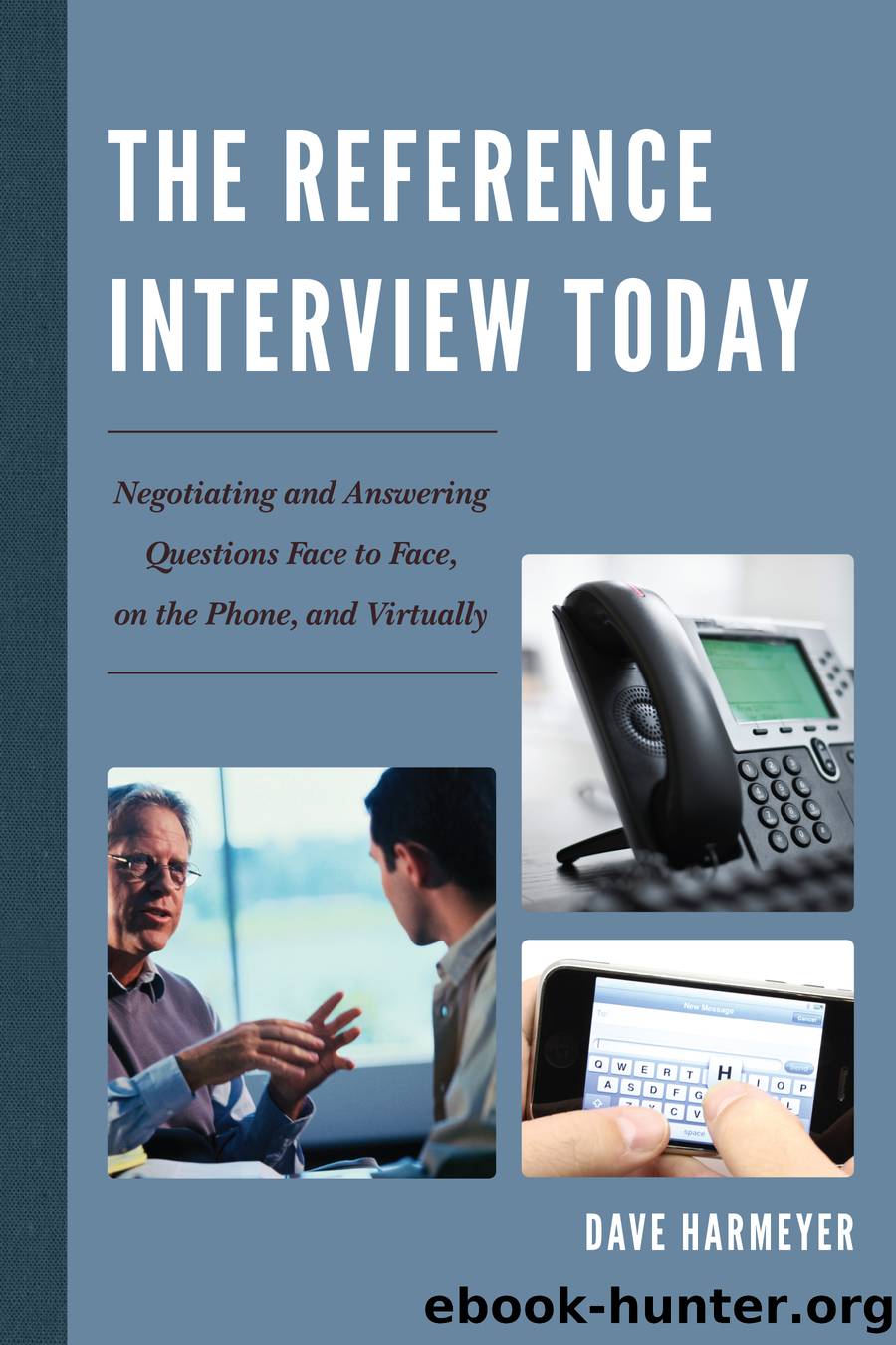 The Reference Interview Today by Dave Harmeyer