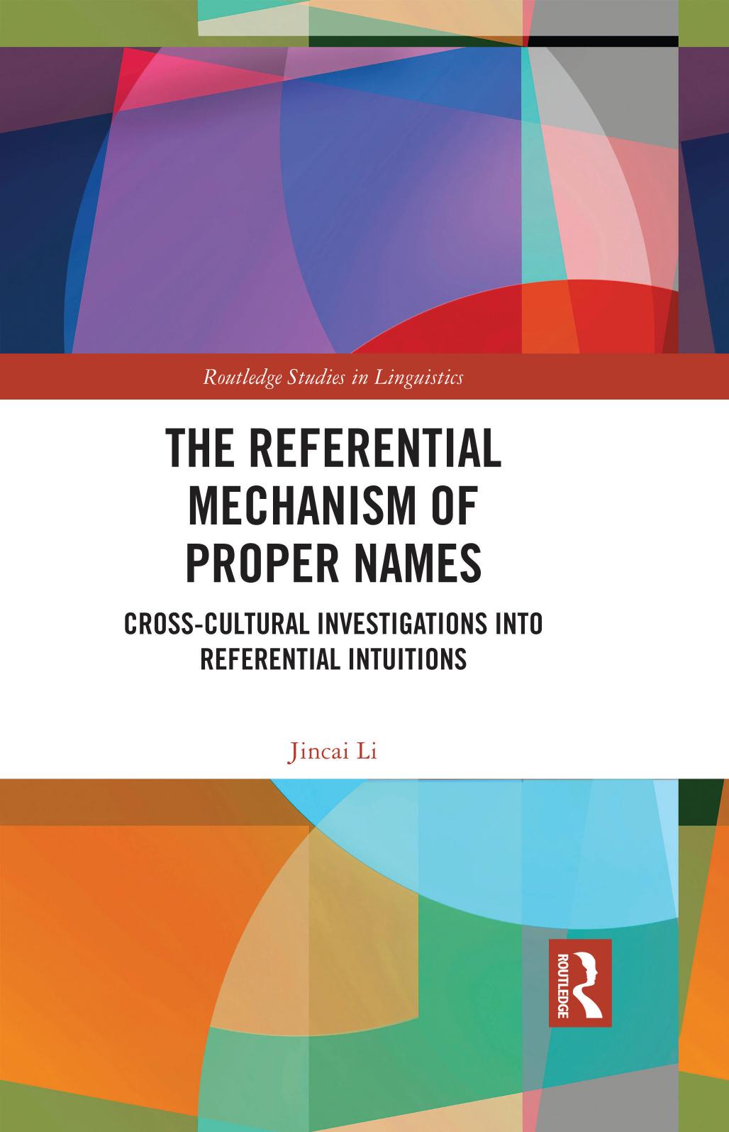 The Referential Mechanism of Proper Names: Cross-cultural Investigations into Referential Intuitions by Jincai Li