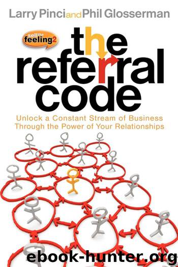 The Referral Code: Unlock a Constant Stream of Business Through the Power of Your Relationships by Larry Pinci & Phil Glosserman