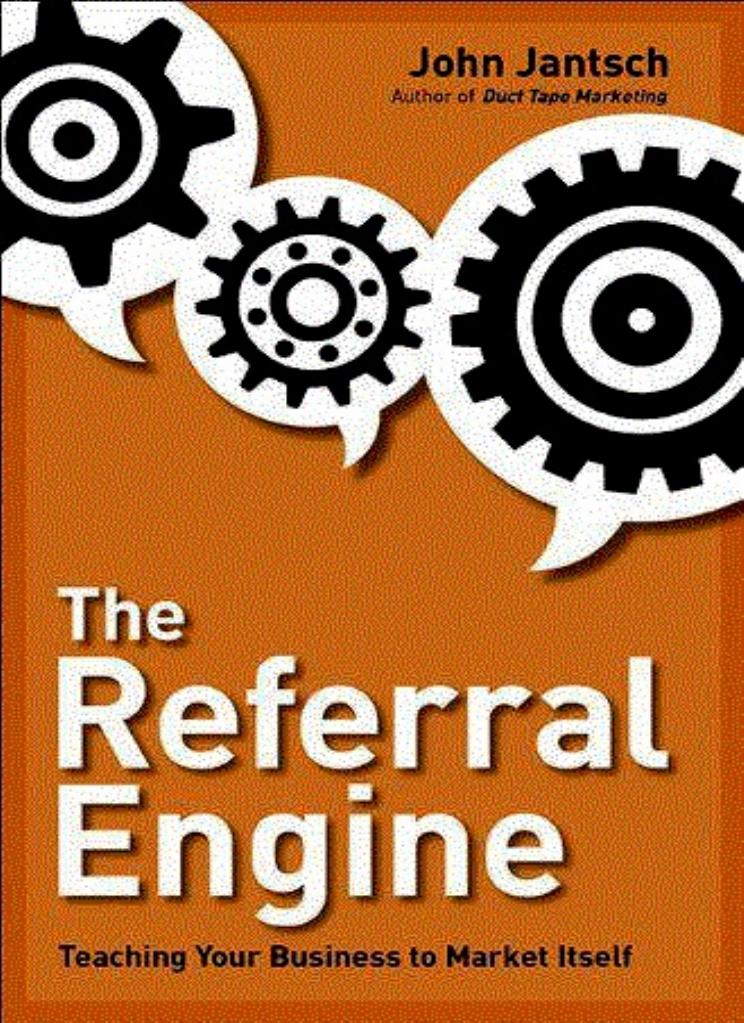 The Referral Engine: Teaching Your Business to Market Itself by John Jantsch
