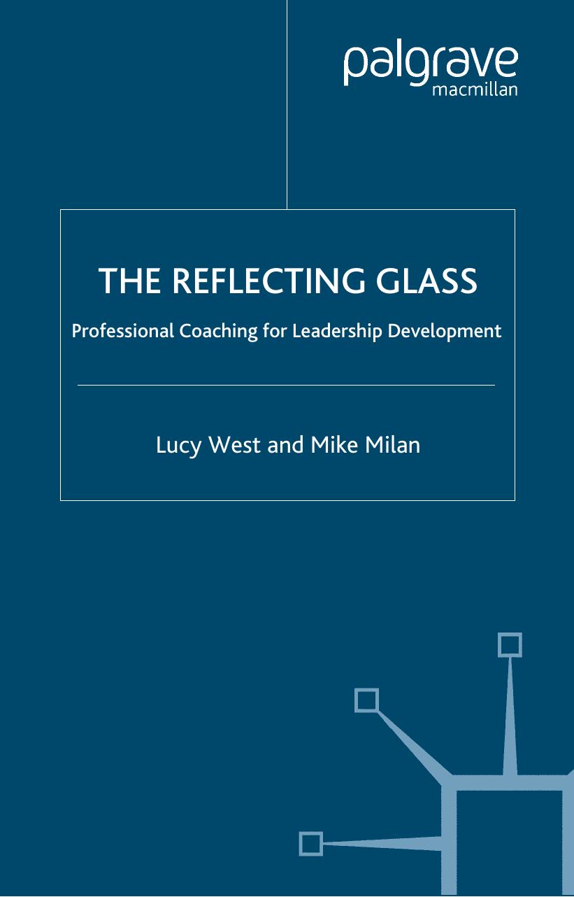 The Reflecting Glass: Professional Coaching for Leadership Development by Lucy West Mike Milan