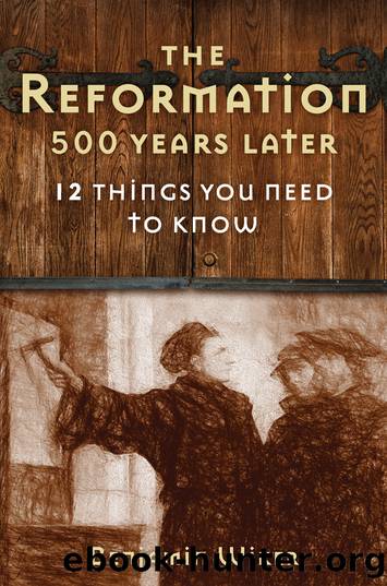 The Reformation 500 Years Later by Benjamin Wiker
