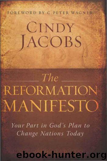 The Reformation Manifesto: Your Part in God's Plan to Change Nations Today by Cindy Jacobs