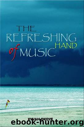 The Refreshing Hand Of Music by Xyvah Okoye