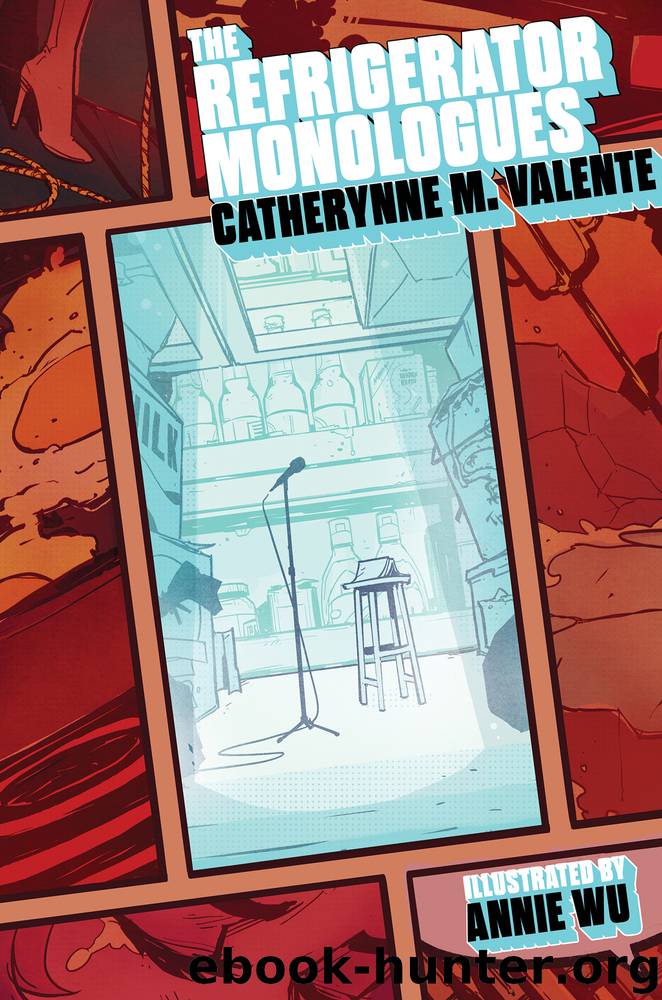 The Refrigerator Monologues by Catherynne M. Valente