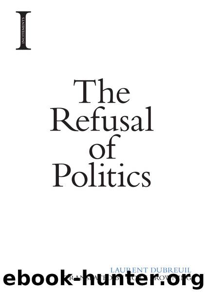 The Refusal of Politics by Dubreuil Laurent; Browning Cory;