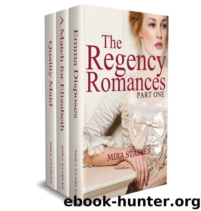 The Regency Romances of Mira Stables: Part One by Mira Stables