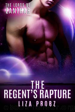The Regent's Rapture: (An Alpha Alien Romance Novel) (Lords of Zanthar Book 1) by Liza Probz