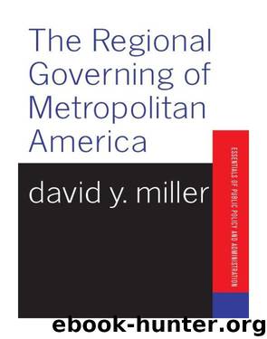 The Regional Governing of Metropolitan America by Miller David;