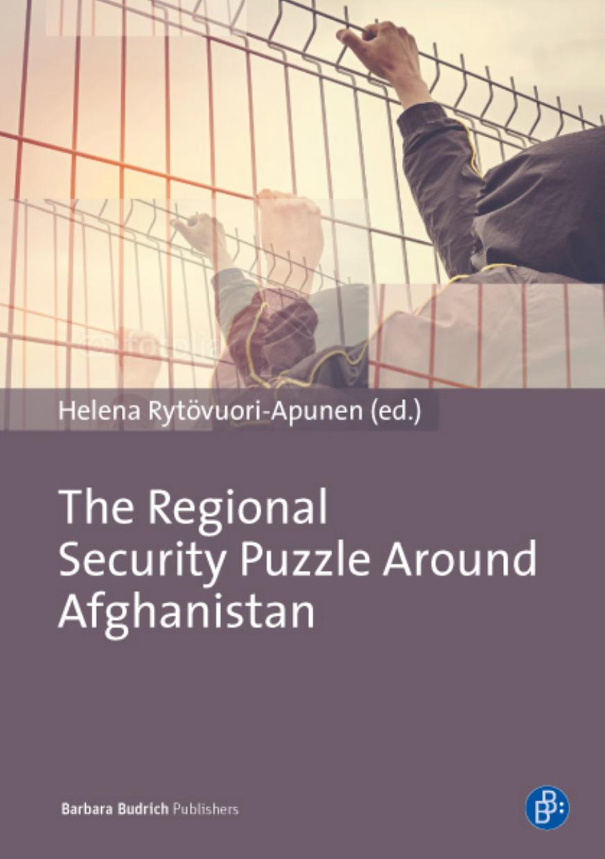 The Regional Security Puzzle around Afghanistan: Bordering Practices in Central Asia and Beyond by Helena Rytövuori-Apunen (ed.)
