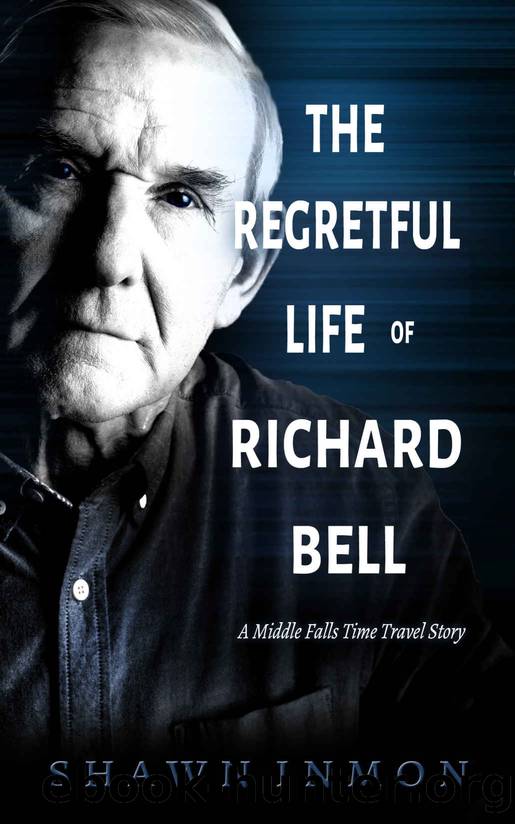 The Regretful Lives of Richard Bell: A Middle Falls Time Travel Story by Shawn Inmon