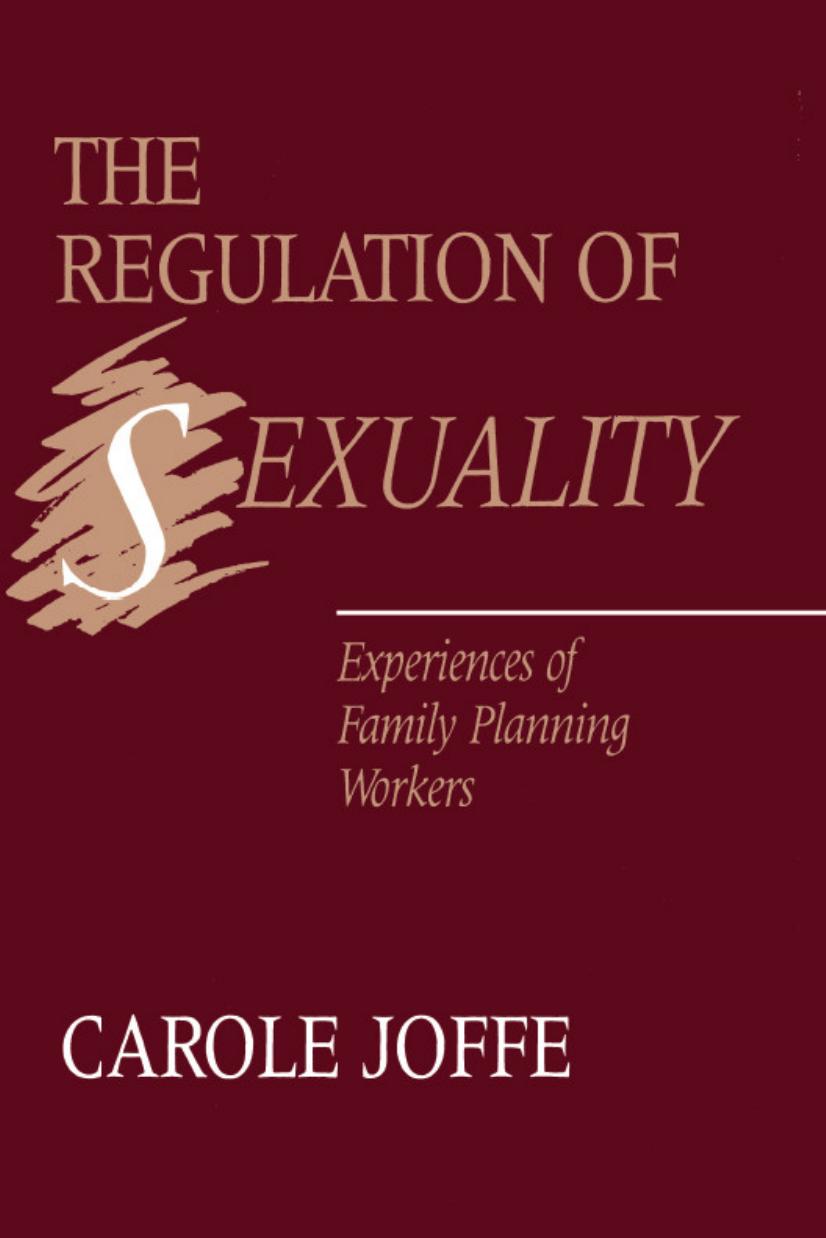 The Regulation of Sexuality: Experiences of Family Planning Workers by Carole Joffe
