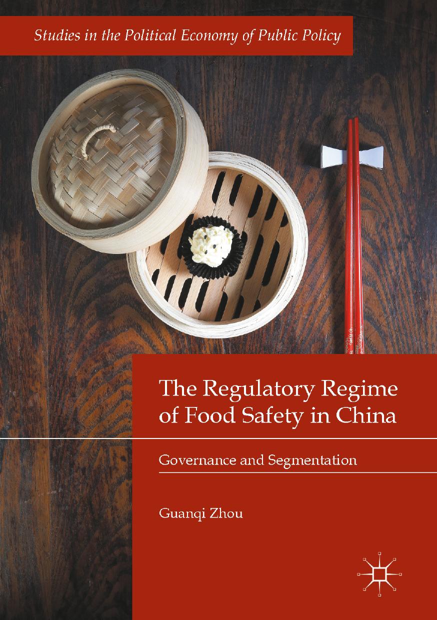 The Regulatory Regime of Food Safety in China: Governance and Segmentation by Guanqi Zhou (auth.)