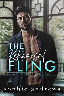 The Rehearsal Fling: A Grumpy Single Dad Steamy Romance (Single Dads Club Book 1) by Sophie Andrews
