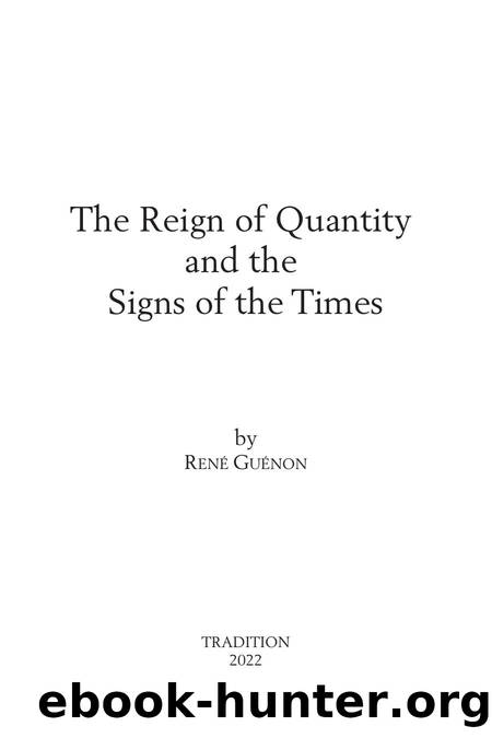 The Reig of Quantity and the Signs of the Times by Rene Guenon