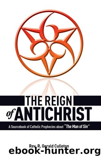 The Reign Of Antichrist by Rev. Fr. R. Gerald Culleton