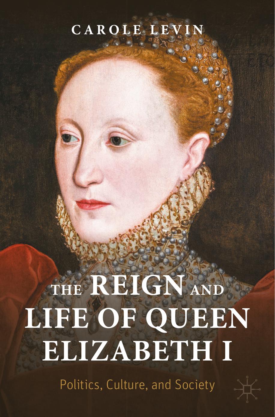 The Reign and Life of Queen Elizabeth I by Carole Levin;