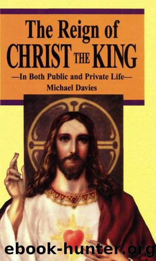 The Reign of Christ the King by Michael Davies