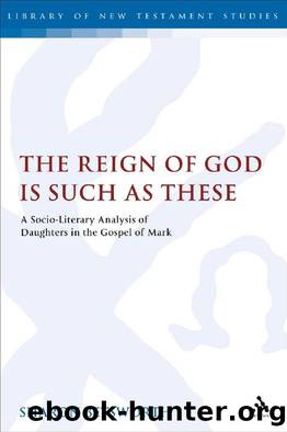 The Reign of God Is Such As These : A Socio-Literary Analysis of Daughters in the Gospel of Mark by Sharon Betsworth
