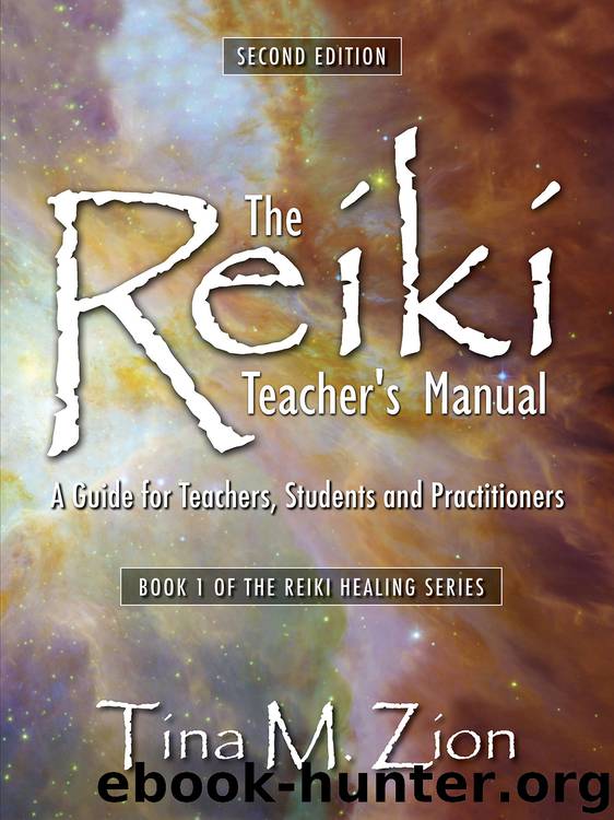 The Reiki Teacher’s Manual: A Guide for Teachers, Students, and Practitioners by Tina M. Zion