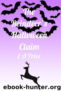The Reindeer's Halloween Claim (Reindeer Holidays Book 5) by E A Price