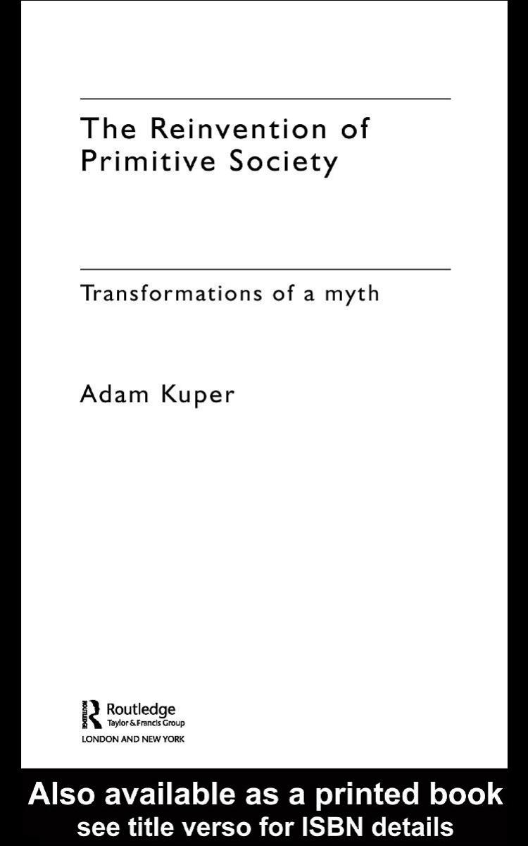 The Reinvention of Primitive Society : Transformations of a myth by Adam Kuper