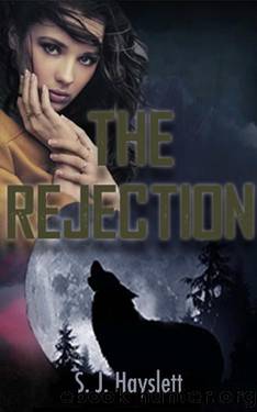 The Rejection (Luna of the Pack Series) by S.J. Hayslett