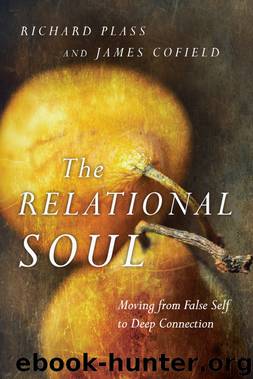 The Relational Soul: Moving from False Self to Deep Connection by Richard Plass