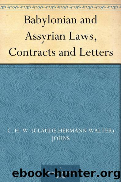 The Relations between the Laws of Babylonia and the Laws of the Hebrew Peoples by C. H. W. (Claude Hermann Walter) Johns