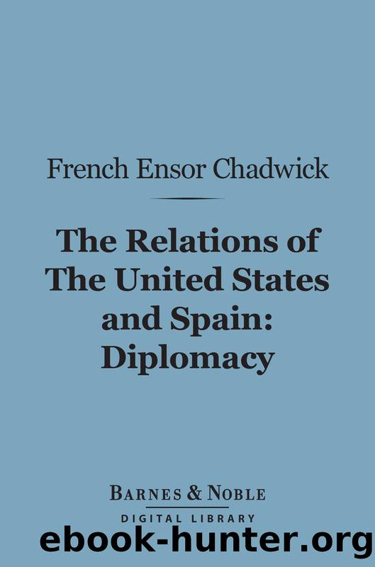 The Relations of the United States and Spain by French Ensor Chadwick