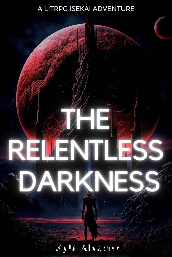 The Relentless Darkness: A LitRPG Isekai Adventure by Kyle Alvarez