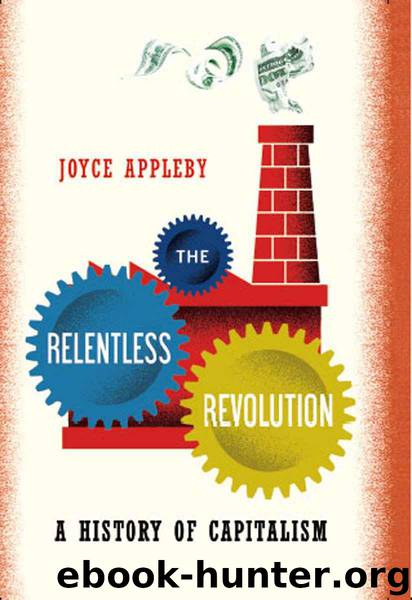 The Relentless Revolution: A History Of Capitalism by Joyce Appleby