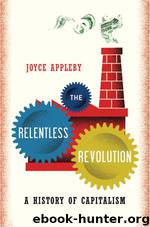 The Relentless Revolution: A History of Capitalism by Joyce Oldham Appleby