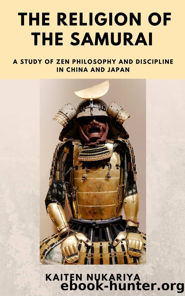 The Religion of the Samurai A Study of Zen Philosophy and Discipline in China and Japan by Kaiten Nukariya
