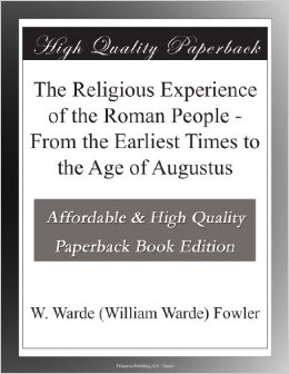 The Religious Experience of the Roman People / From the Earliest Times to the Age of Augustus