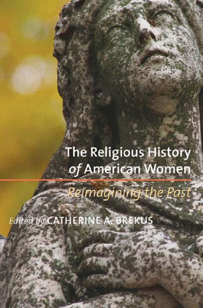 The Religious History of American Women: Reimagining the Past by Unknow