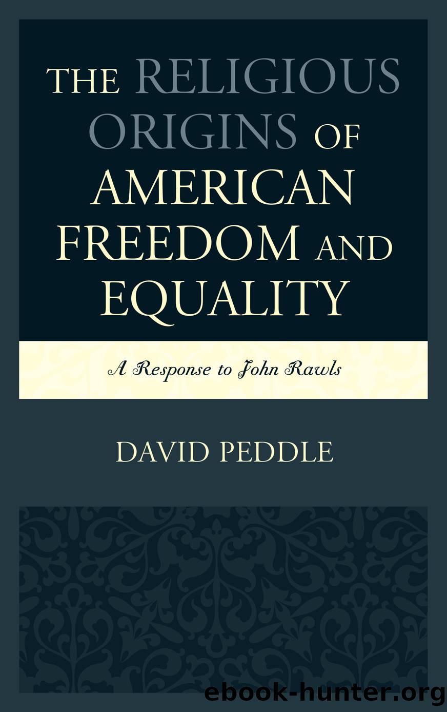 The Religious Origins of American Freedom and Equality by Peddle David;