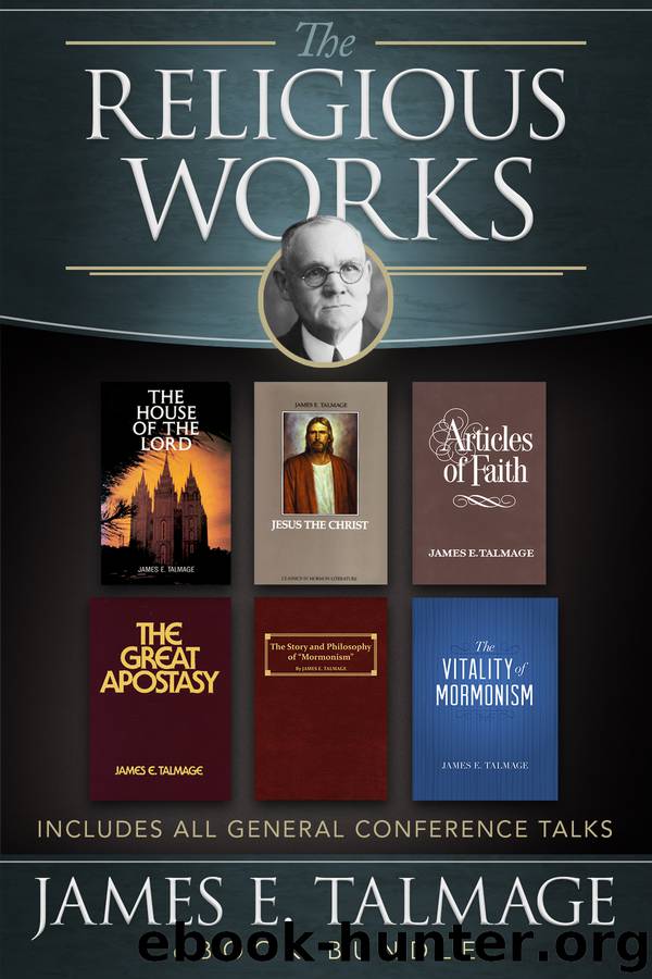 The Religious Works of James E. Talmage by James E. Talmage