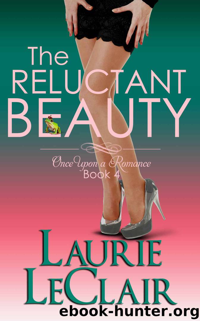 The Reluctant Beauty (Once Upon A Romance Series) by Laurie LeClair