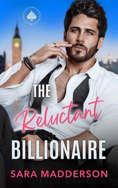 The Reluctant Billionaire: An Opposites Attract Billionaire Romance (Elgin) by Sara Madderson